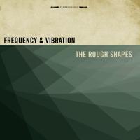 Виниловая пластинка THE ROUGH SHAPES / FREQUENCY & VIBRATION (1LP)